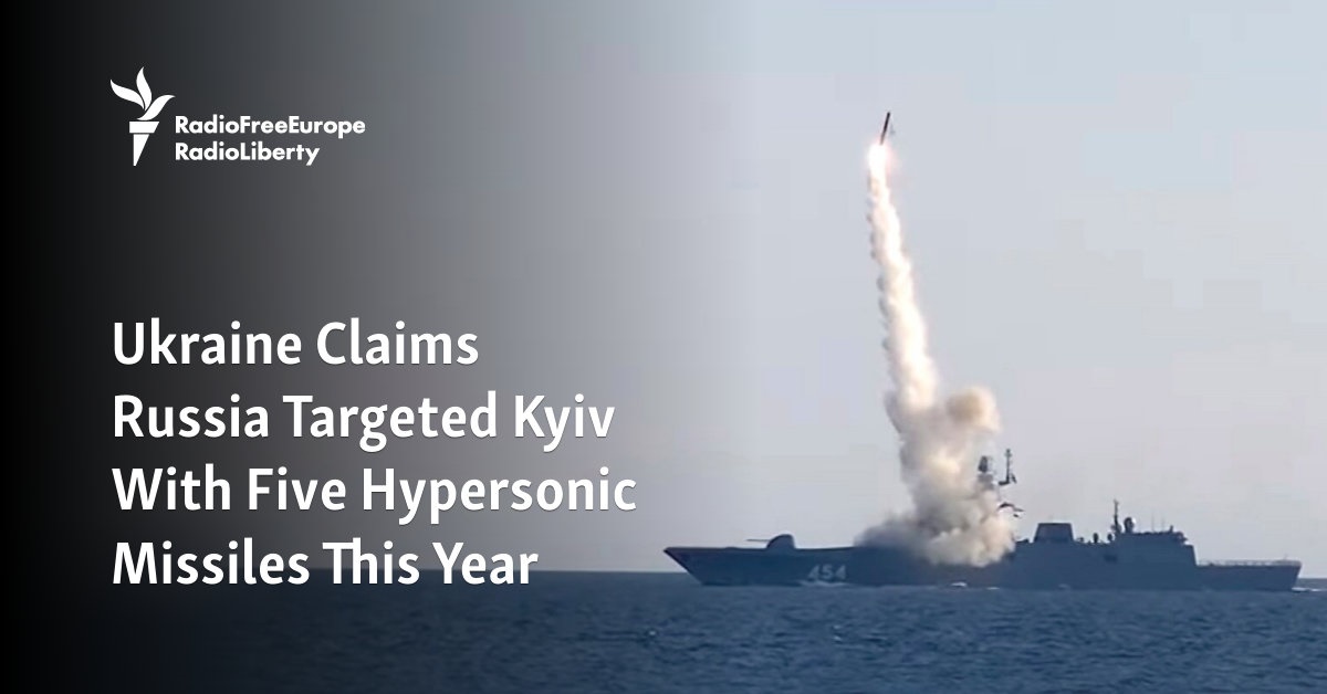 Ukraine Claims Russia Targeted Kyiv With 5 Hypersonic Missiles This Year