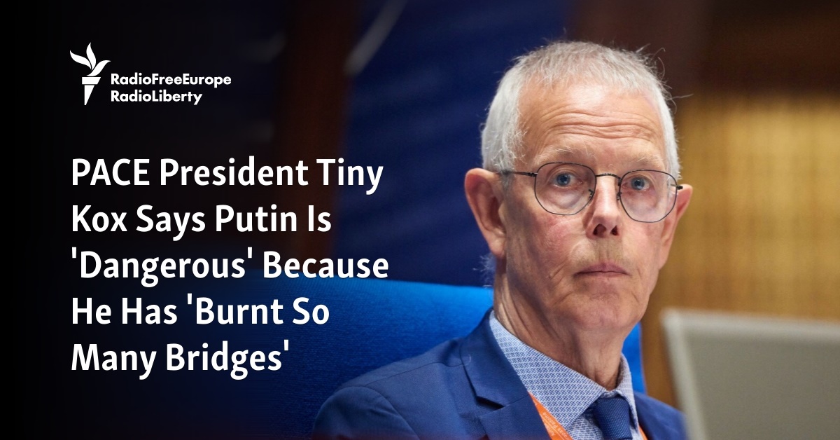 PACE President Tiny Kox Says Putin Is 'Dangerous' Because He Has 'Burnt So Many Bridges' - Vimarsana News