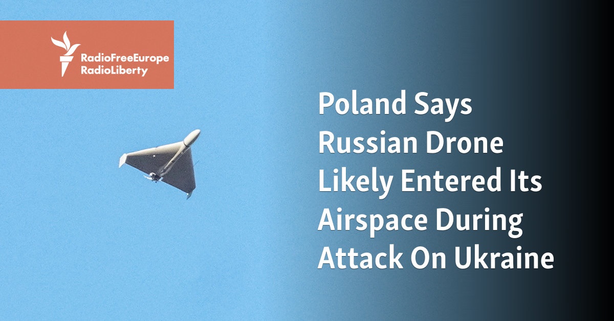 Poland Says Russian Drone Likely Entered Its Airspace During Attack On  Ukraine