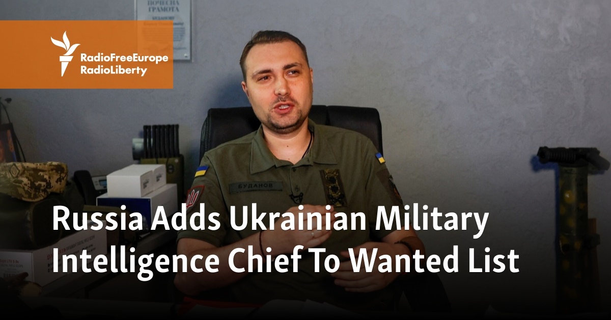 Russia Adds Ukrainian Military Intelligence Chief To Wanted List