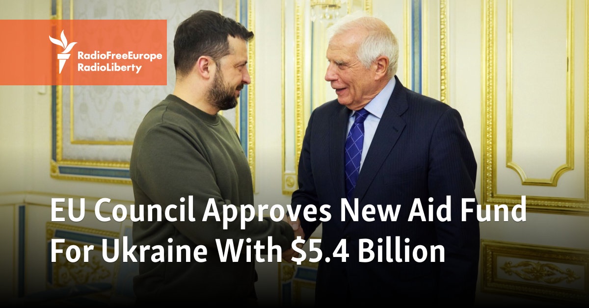 EU Council Approves New Aid Fund For Ukraine With $5.4 Billion