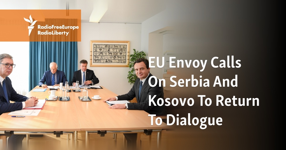 EU Envoy Calls On Serbia And Kosovo To Return To Dialogue - Vimarsana News