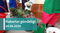 Habarlar gündeligi - 24-nji iýun, 2020-nji ýyl