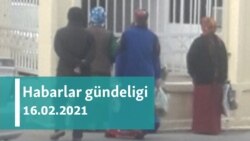 Habarlar gündeligi - 16-njy fewral, 2021-nji ýyl