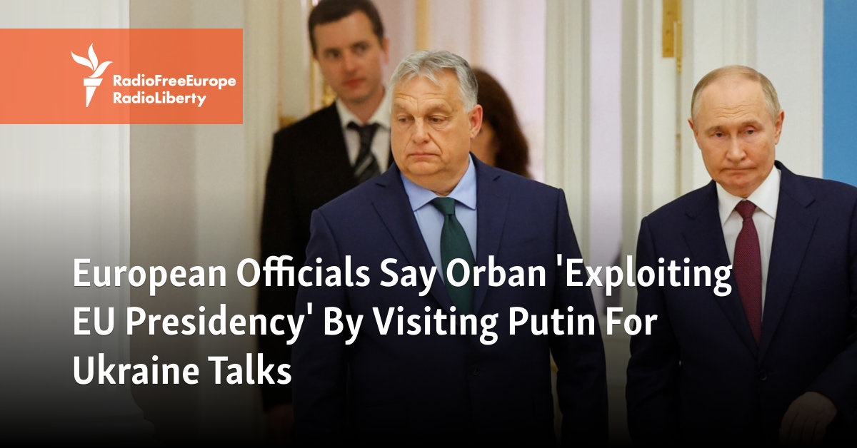 European Officials Say Orban ‘Exploiting EU Presidency’ By Visiting Putin For Ukraine Talks