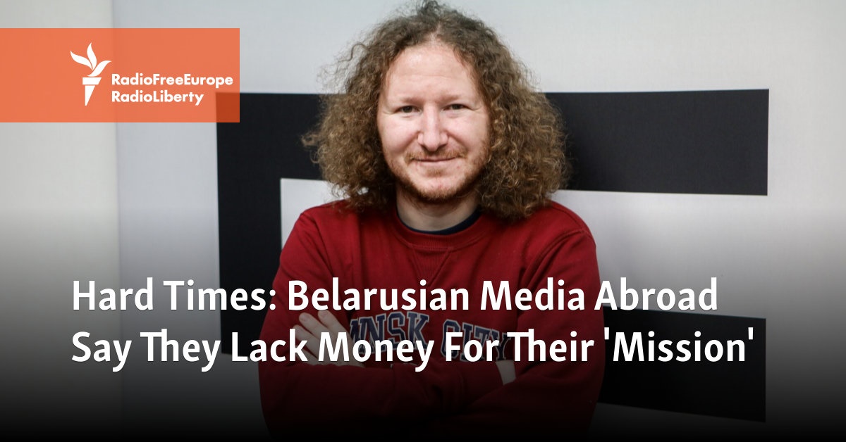 Hard Times: Belarusian Media Abroad Say They Lack Money For Their 'Mission' - Vimarsana News