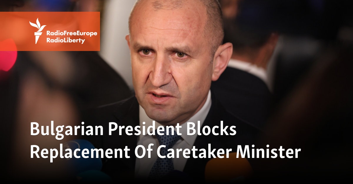 Bulgarian President Blocks Replacement Of Caretaker Minister - Vimarsana News