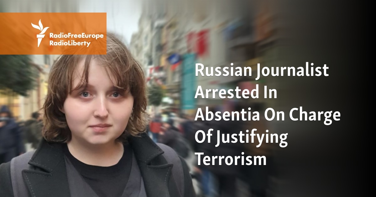 Russian Journalist Arrested In Absentia On Charge Of Justifying Terrorism