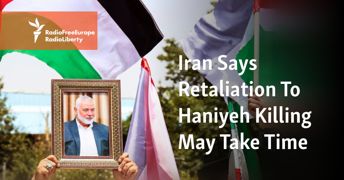 Iran: Retaliation for Haniyeh murder could take some time