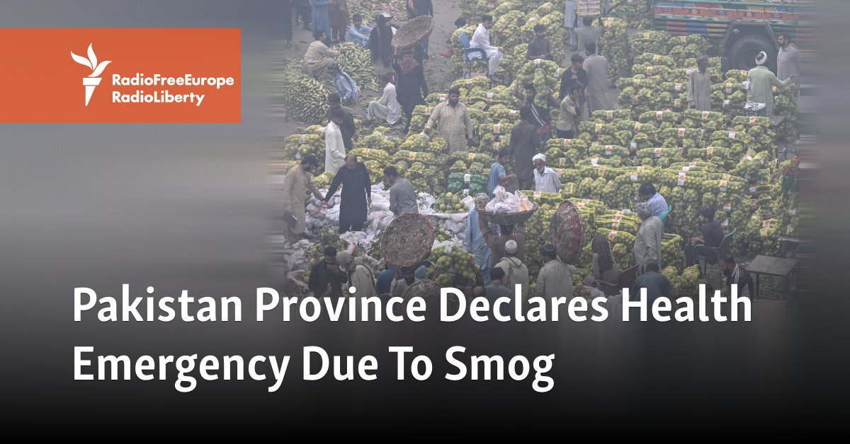 Pakistan Province Declares Health Emergency Due To Smog  Radio Free Europe / Radio Liberty