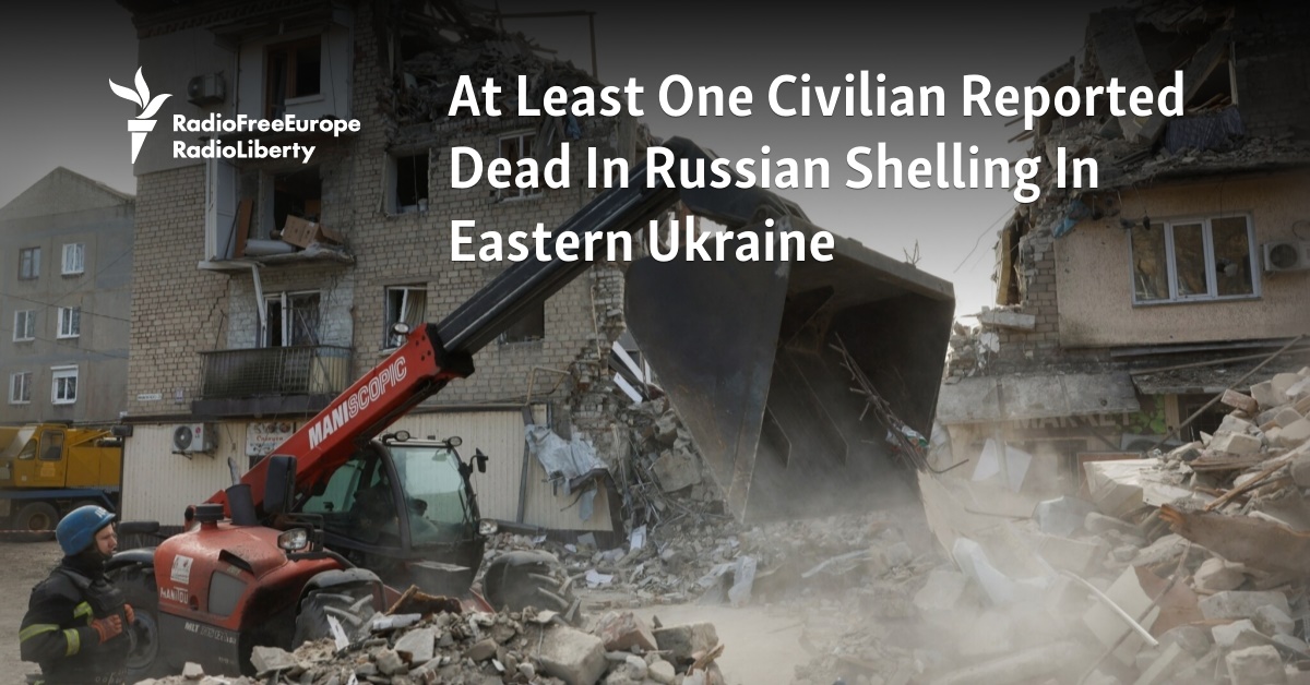 At Least One Civilian Reported Dead In Russian Shelling In Eastern Ukraine - Vimarsana News