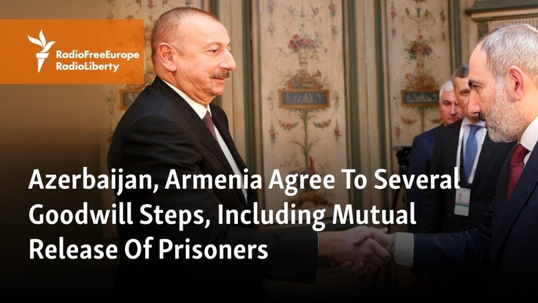 Azerbaijan, Armenia Agree To Several Goodwill Steps, Including Mutual  Release Of Prisoners