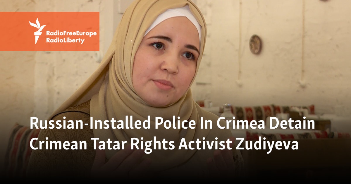 Russian-Installed Police In Crimea Detain Crimean Tatar Rights Activist Zudiyeva - Vimarsana News