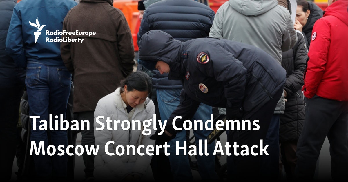 Taliban Strongly Condemns Moscow Concert Hall Attack - Vimarsana News