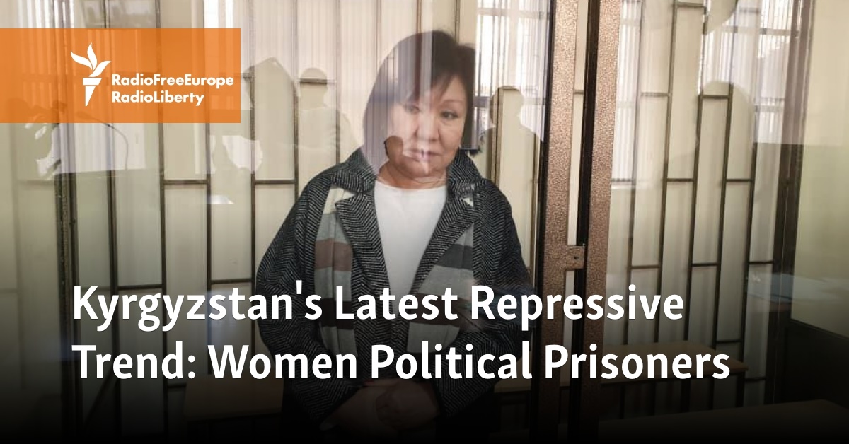 Kyrgyzstan's Latest Repressive Trend: Women Political Prisoners - Vimarsana News