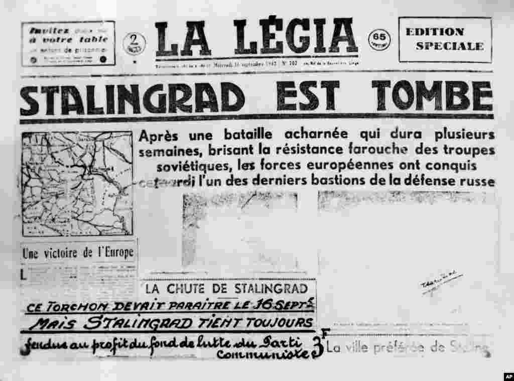 &quot;Stalingrad Has Fallen&quot; blares a newspaper the Germans printed in advance in Belgium in 1942. But as underground agents who confiscated the newspapers wrote in the lower left corner: &quot;Mais Stalingrad Tient Toujours (But Stalingrad Stands Eternally).&quot;