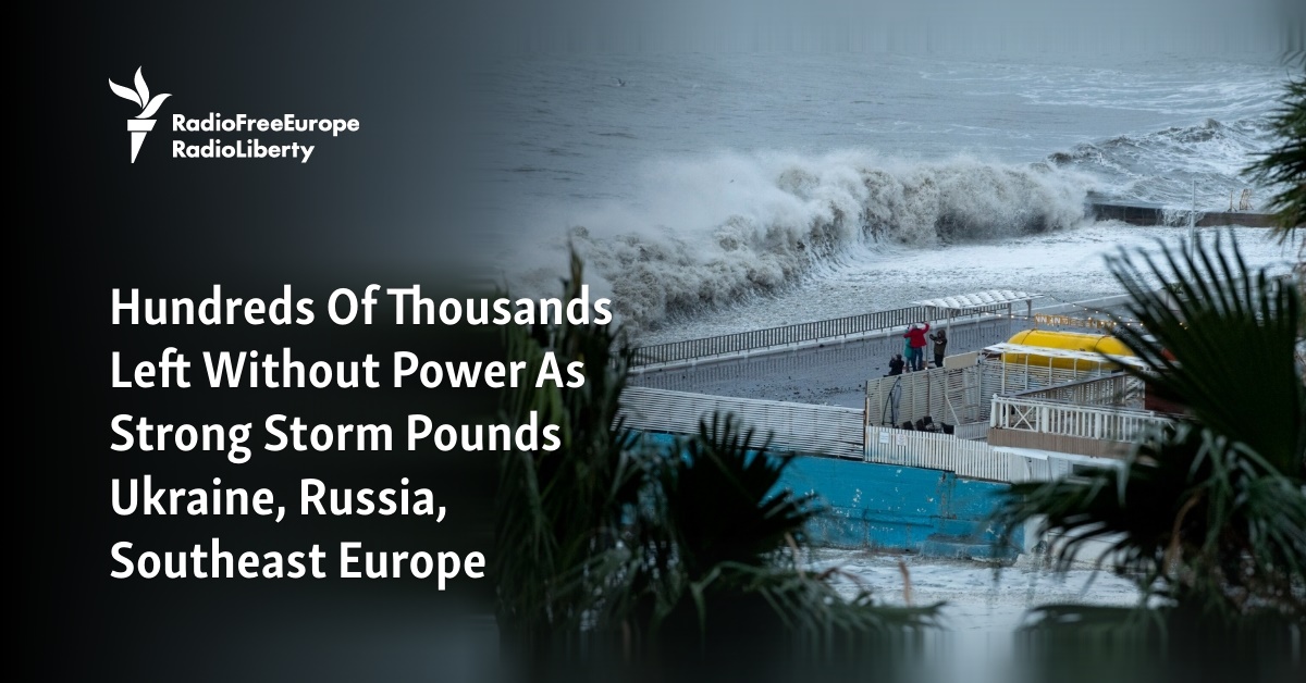 Hundreds Of Thousands Left Without Power As Strong Storm Pounds Ukraine, Russia, Southeast Europe - Vimarsana News