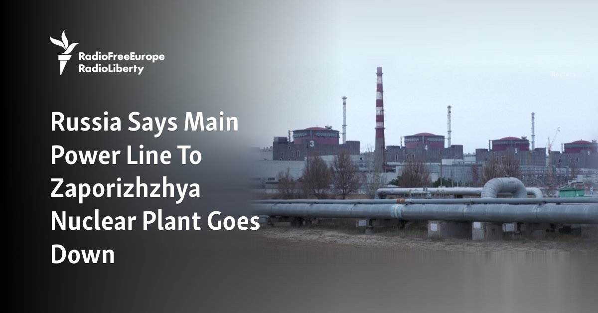 Russia Says Main Power Line To Zaporizhzhya Nuclear Plant Goes Down - Vimarsana News