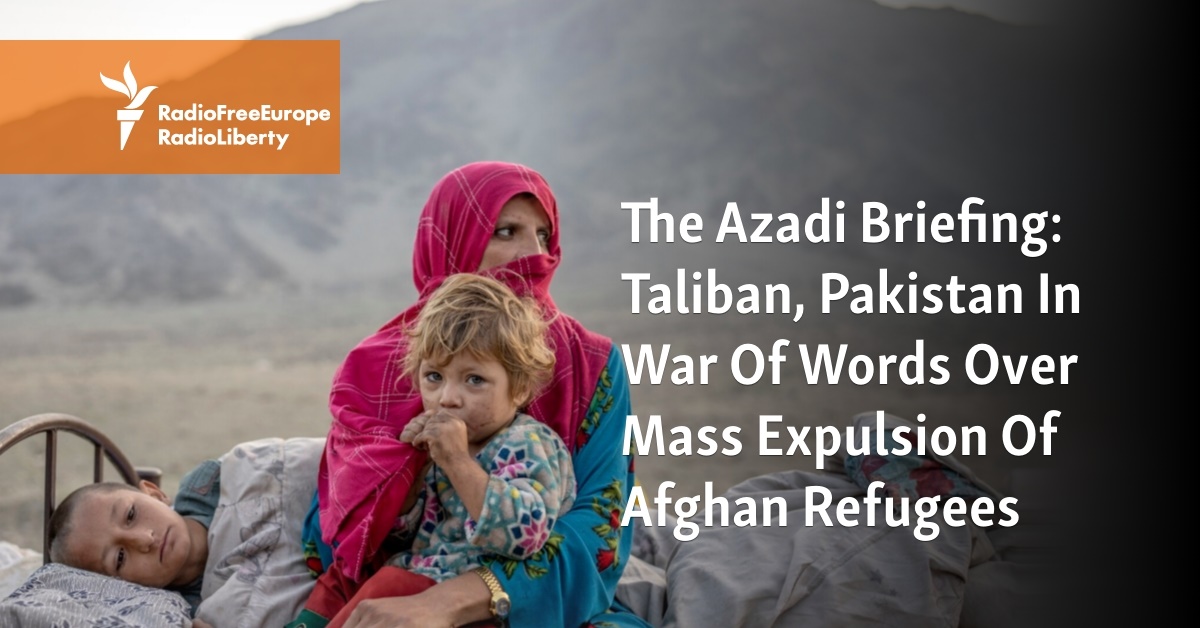 The Azadi Briefing: Taliban, Pakistan In War Of Words Over Mass ...