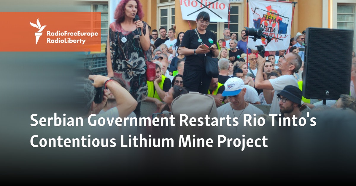 Serbian Government Restarts Rio Tinto's Contentious Lithium Mine Project