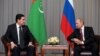 Is Turkmenistan Being Pulled Into Russia's Orbit?