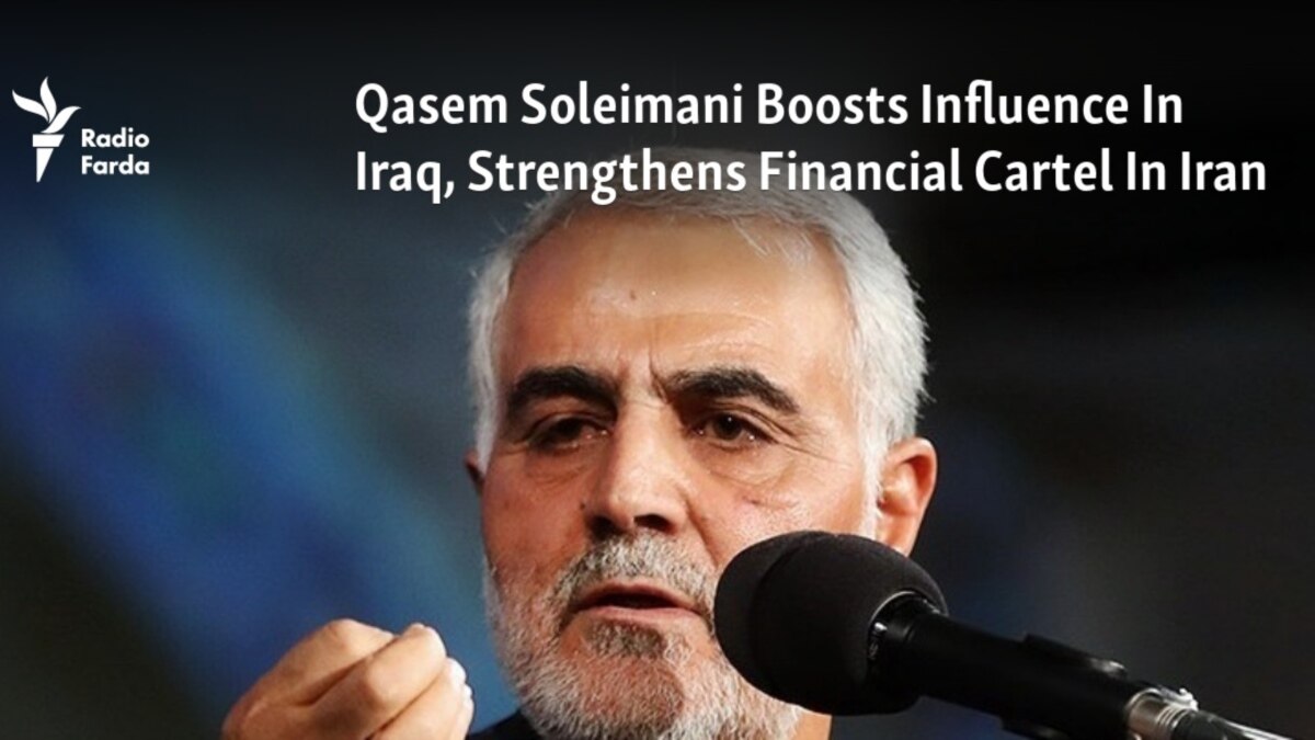 Qasem Soleimani Boosts Influence In Iraq Strengthens Financial Cartel 