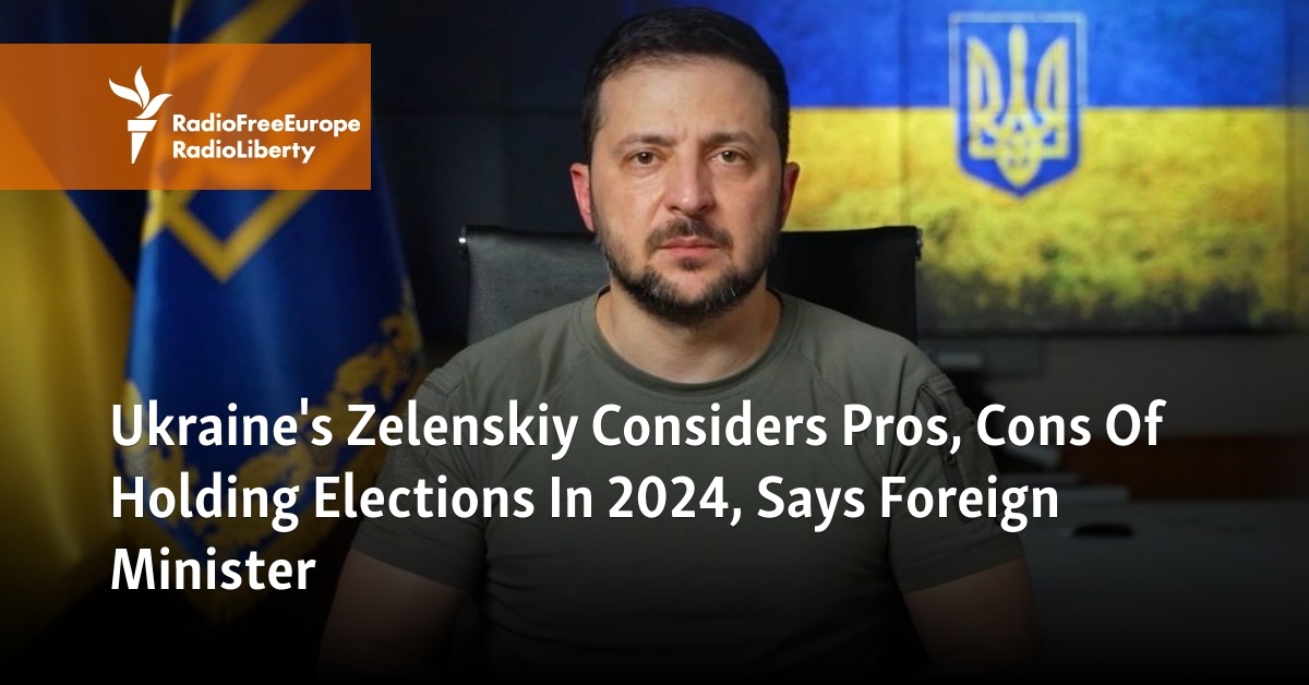 Zelenskiy Considers Pros, Cons Of Holding Elections In 2024, Says Ukrainian Foreign Minister - Vimarsana News