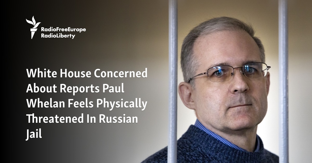 White House Concerned About Reports Paul Whelan Feels Physically Threatened In Russian Jail - Vimarsana News