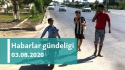 Habarlar gündeligi - 3-nji awgust, 2020-nji ýyl