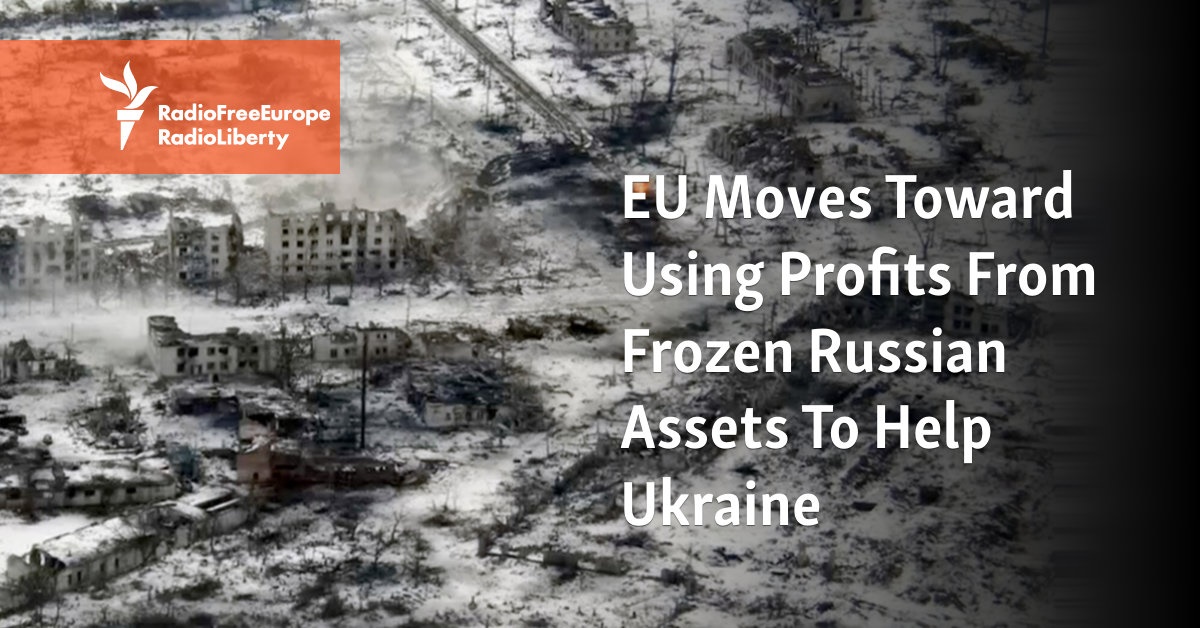 EU Moves Toward Using Profits From Frozen Russian Assets To Help Ukraine