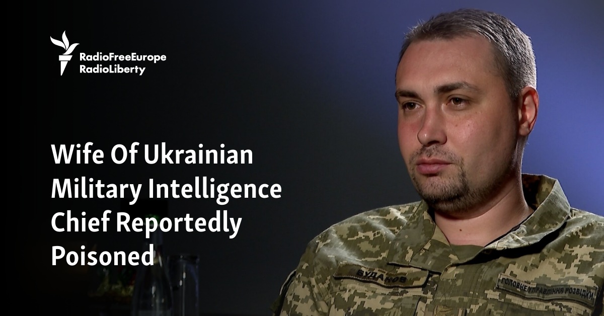 Officials Say Wife Of Ukrainian Military Intelligence Chief Budanov ...