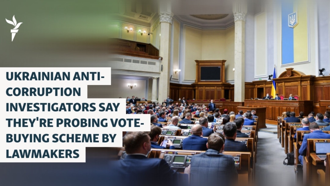 Ukrainian Anti-Corruption Investigators Say They're Probing Vote-Buying Scheme By Lawmakers