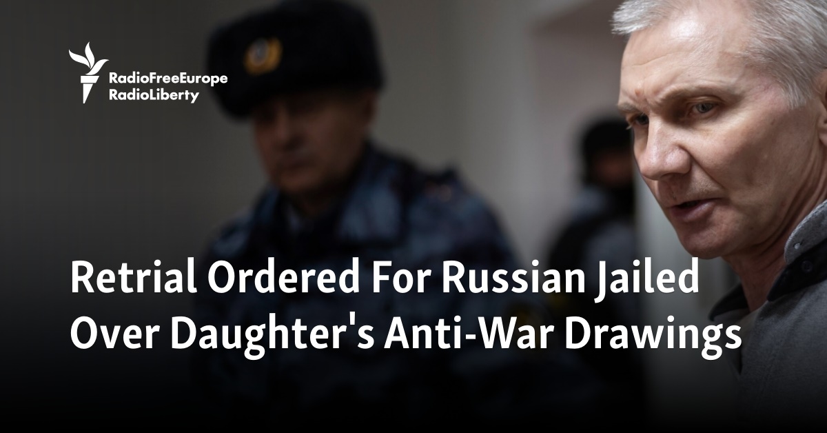 Retrial Ordered For Russian Jailed Over Daughter's Anti-War Drawings - Vimarsana News