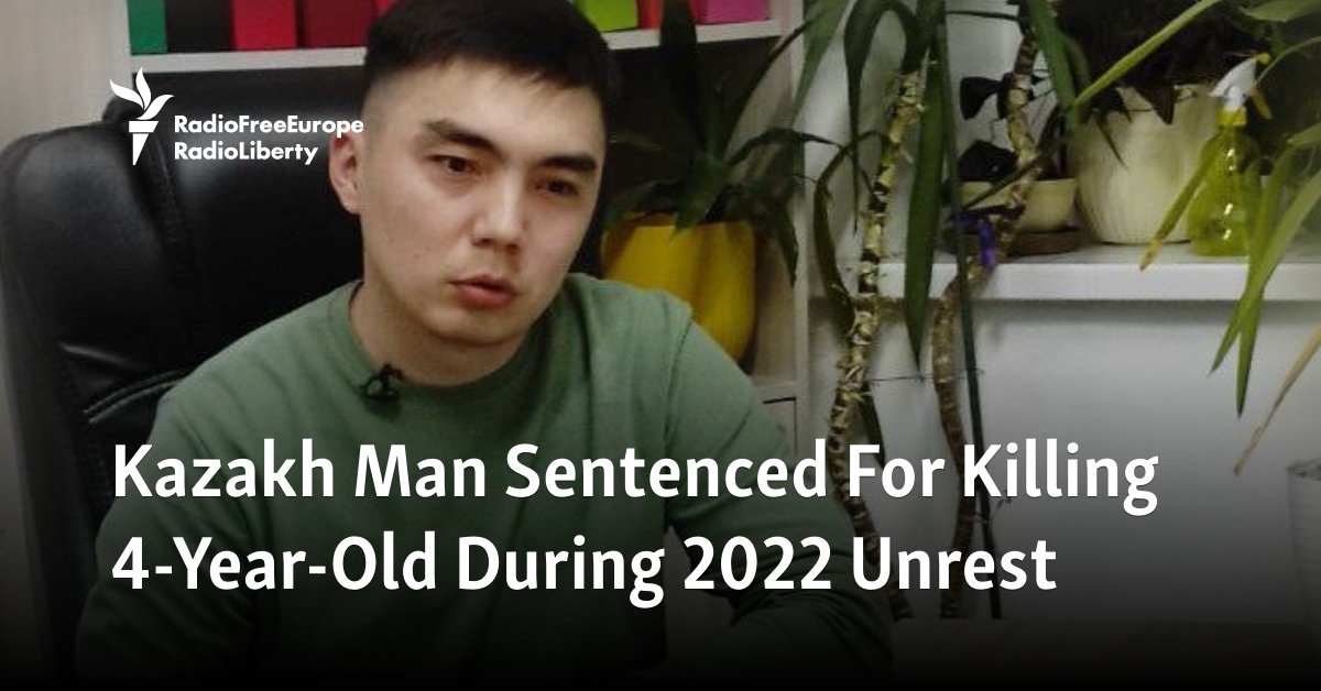 Kazakh Man Sentenced For Killing 4-Year-Old During 2022 Unrest - Vimarsana News