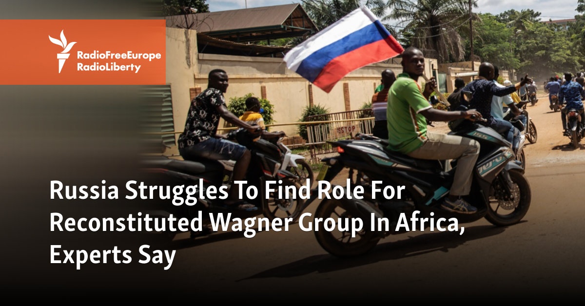 Russia Struggles To Find Role For Reconstituted Wagner Group In Africa ...