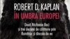 Robert Kaplan: „Când ești în Moldova descoperi că există un sentiment foarte difuz al identității naționale”