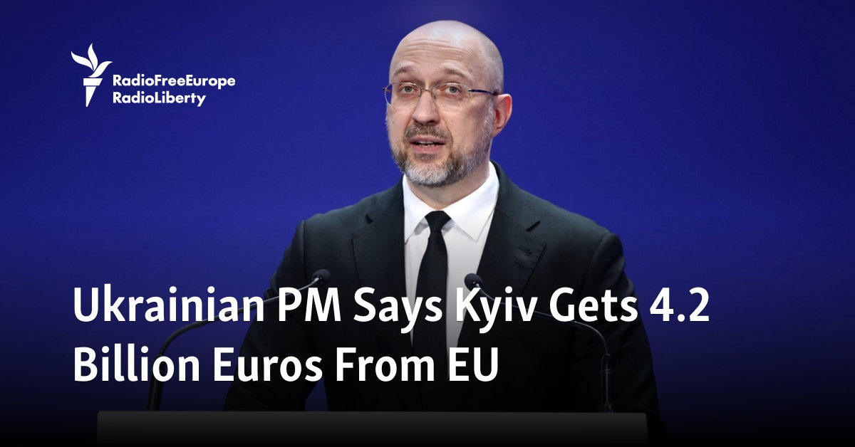 Ukrainian PM Says Kyiv Gets 4.2 Billion Euros From EU
