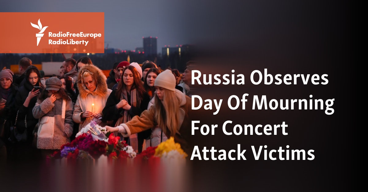 Russia Observes Day Of Mourning For Concert Attack Victims - Vimarsana News