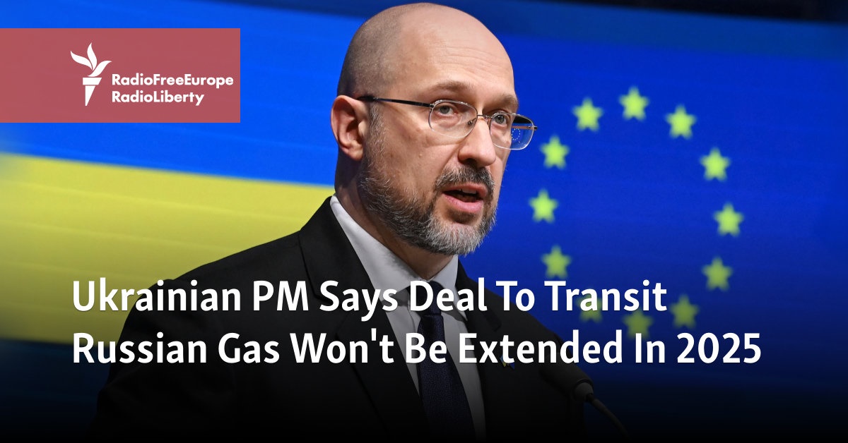Ukrainian PM Says Deal To Transit Russian Gas Won't Be Extended In 2025