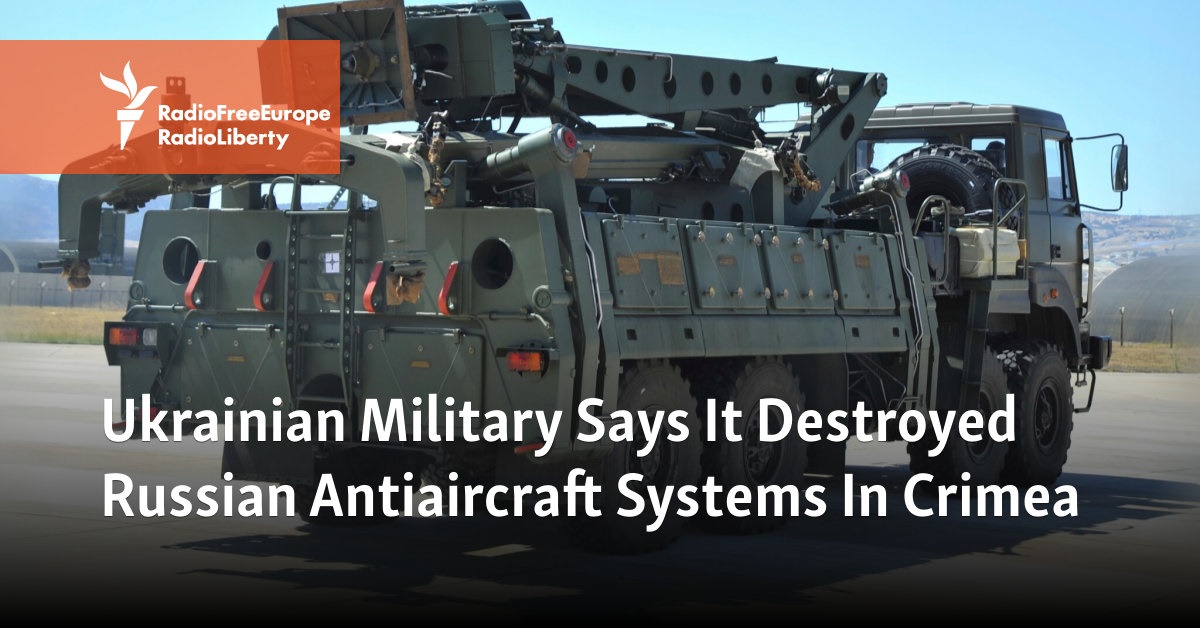Ukrainian Military Says It Destroyed Russian Antiaircraft Systems In Crimea