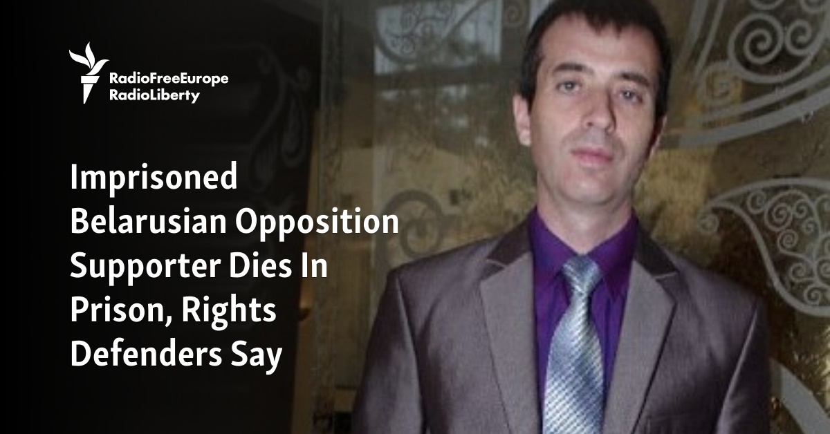Imprisoned Belarusian Opposition Supporter Dies In Prison, Rights Defenders Say - Vimarsana News