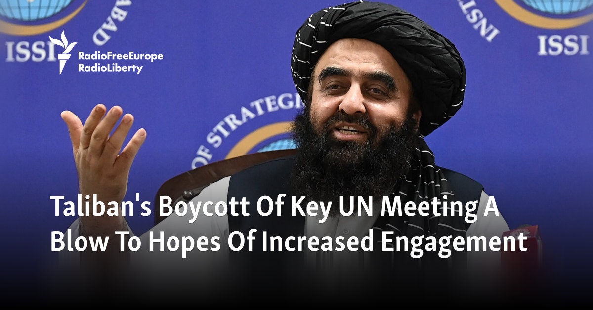 Taliban's Boycott Of Key UN Meeting A Blow To Hopes Of Increased Engagement - Vimarsana News