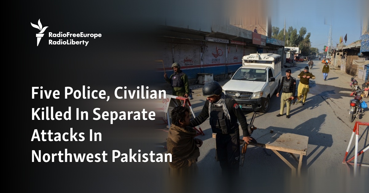 Five Police, Civilian Killed In Separate Attacks In Northwest Pakistan