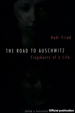 Coperta cărții lui Hedi Fried, The Road to Auschwitz. Fragments of a Life (1996)