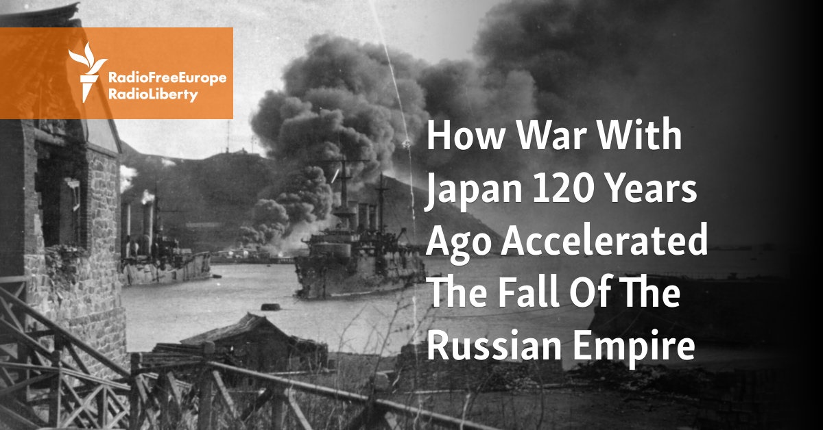 How War With Japan 120 Years Ago Accelerated The Fall Of The Russian Empire