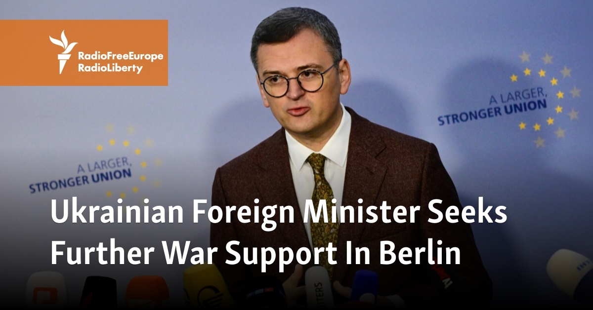 Ukrainian Foreign Minister Seeks Further War Support In Berlin - Vimarsana News