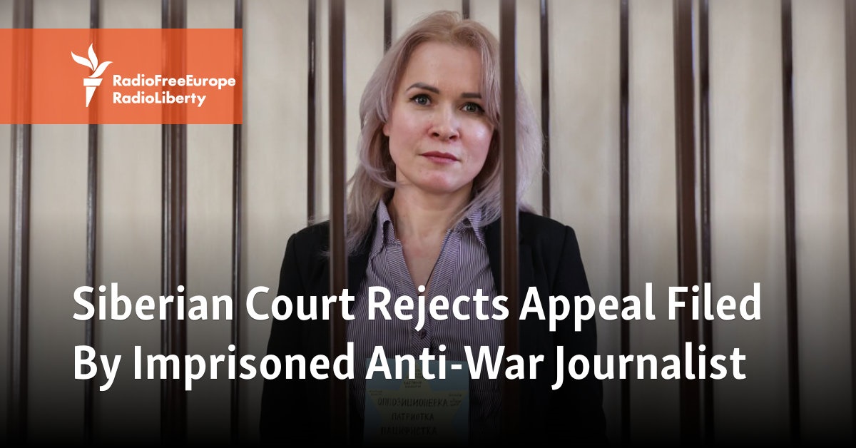 Siberian Court Rejects Appeal Filed By Imprisoned Anti-War Journalist