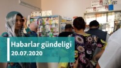 Habarlar gündeligi - 20-nji iýul, 2020-nji ýyl