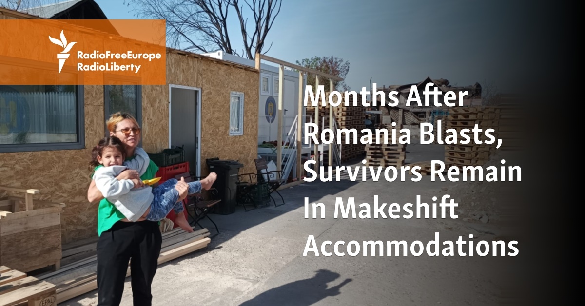 Months After Romania Blasts, Survivors Remain In Makeshift Accommodations - Vimarsana News
