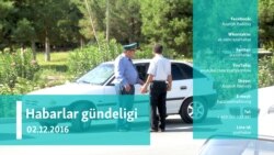 Habarlar gündeligi – 2-nji dekabr, 2016 ý.